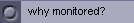 why monitored?