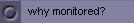 why monitored?
